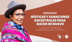 La CLAR convoca a un seminario en Guatemala sobre espiritualidad y mística de los pueblos originarios